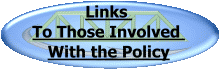 Links To Those Involved With the Policy