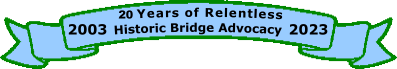 20 Years of Relentless Historic Bridge Advocacy