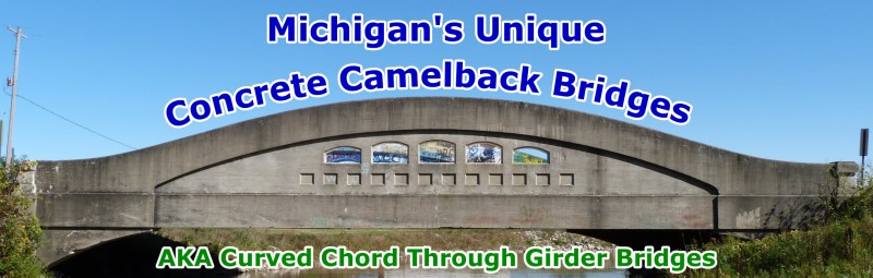 Michigan's Unique Concrete Camelback Bridges AKA Curved Chord Through Girder Bridges